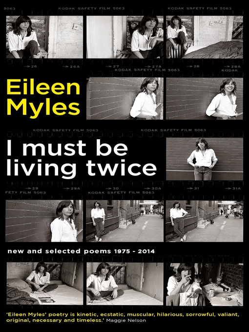 Title details for I Must Be Living Twice by Eileen Myles - Available